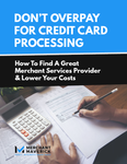 Don't Overpay For Credit Card Processing: How To Find A Great Merchant Services Provider & Lower Your Costs